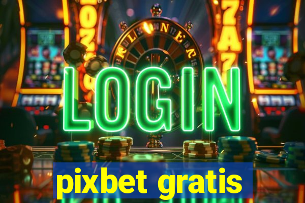 pixbet gratis