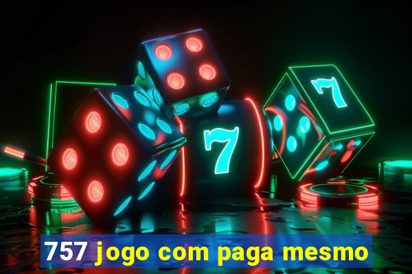 757 jogo com paga mesmo