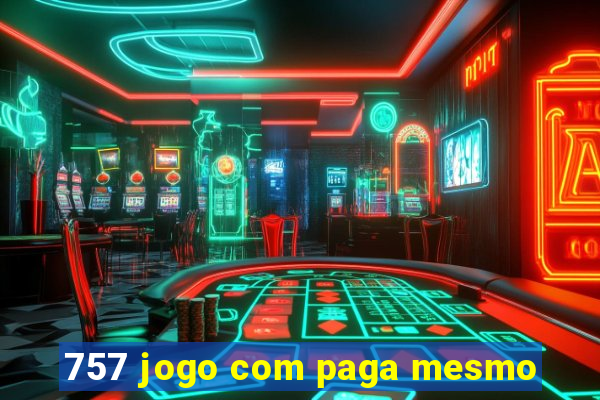 757 jogo com paga mesmo