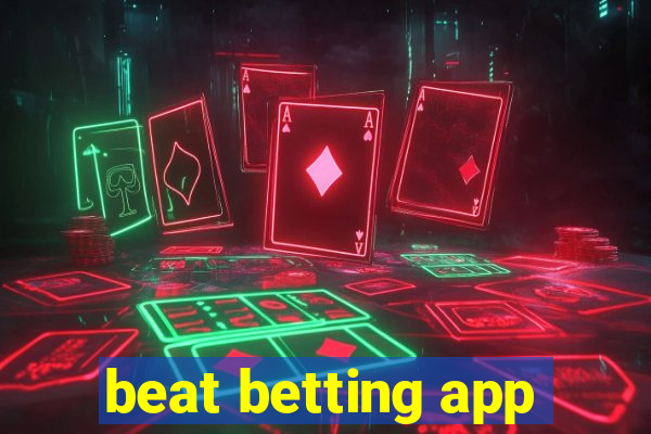 beat betting app