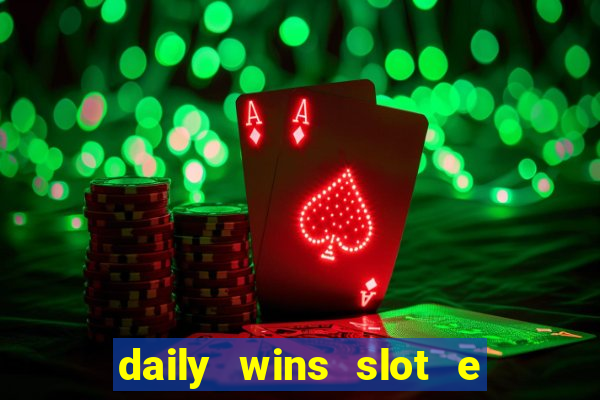 daily wins slot e live casino