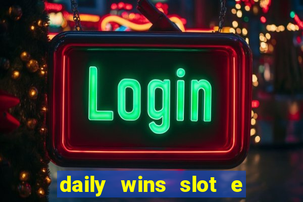 daily wins slot e live casino