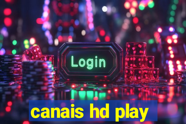 canais hd play