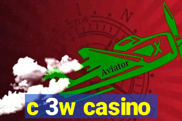 c 3w casino