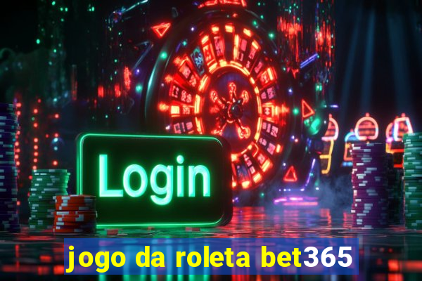 jogo da roleta bet365