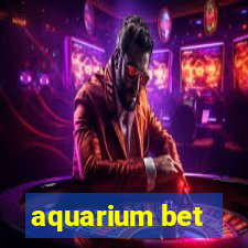 aquarium bet