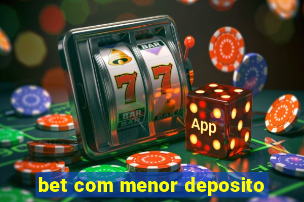 bet com menor deposito