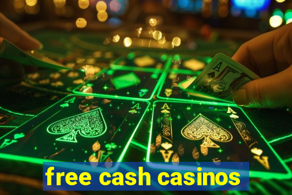 free cash casinos