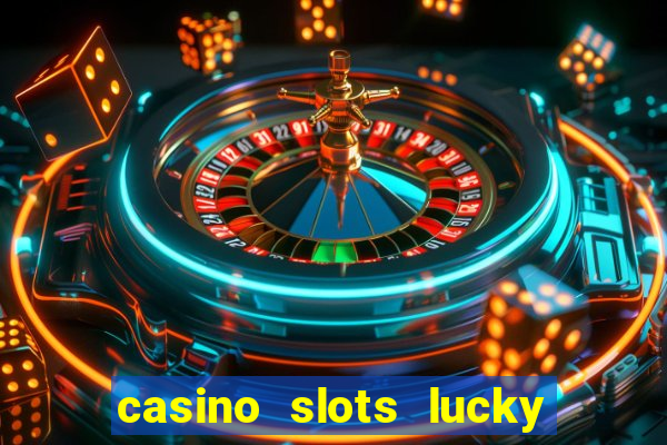 casino slots lucky win 777