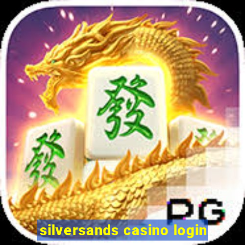 silversands casino login