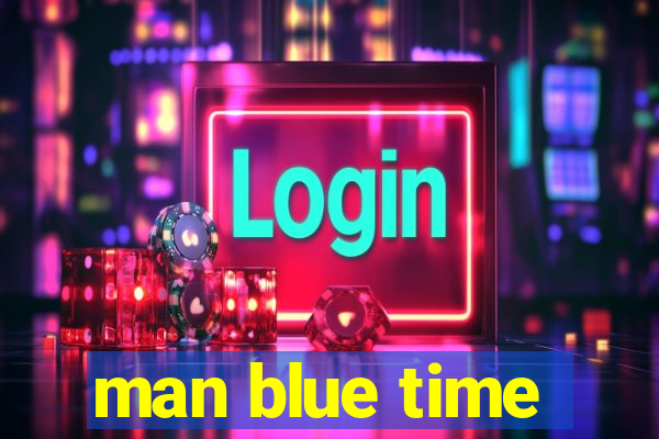 man blue time