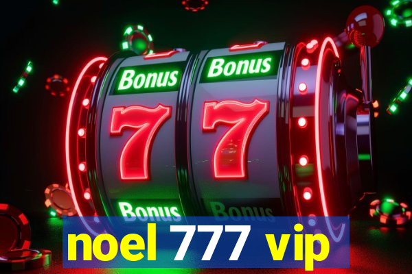 noel 777 vip