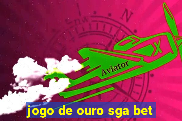 jogo de ouro sga bet