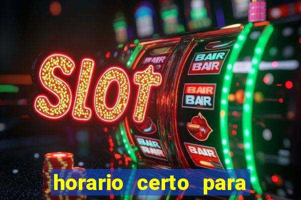 horario certo para jogar fortune tiger