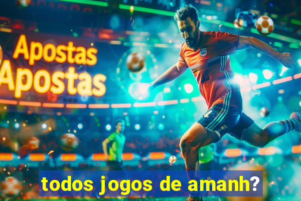 todos jogos de amanh?