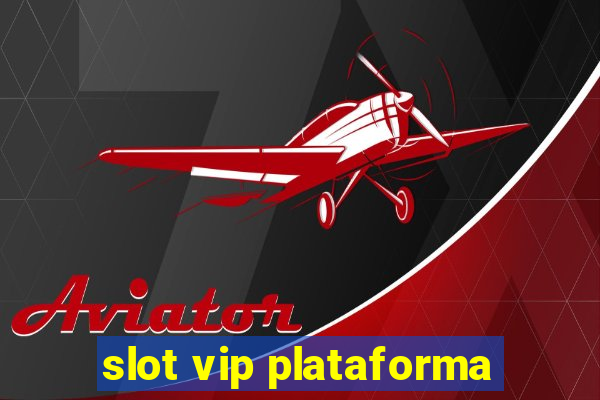 slot vip plataforma