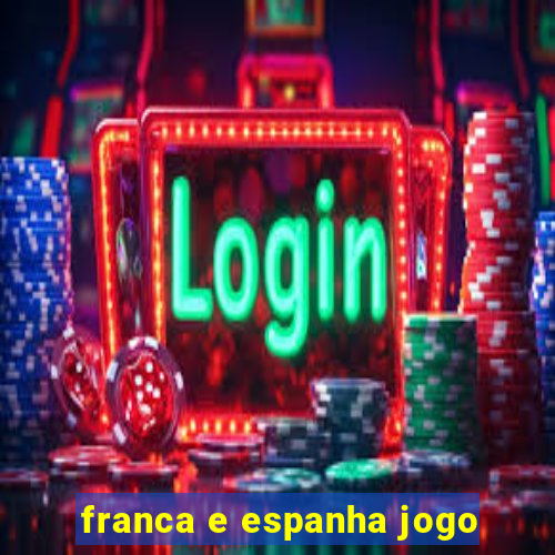 franca e espanha jogo