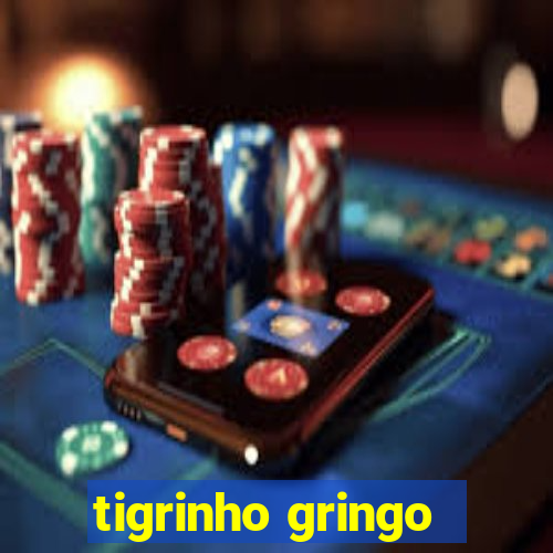 tigrinho gringo