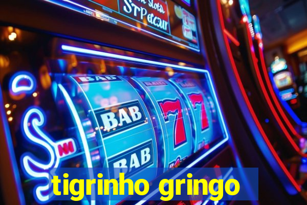 tigrinho gringo