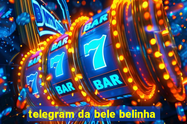 telegram da bele belinha