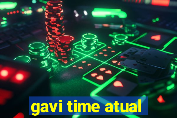 gavi time atual