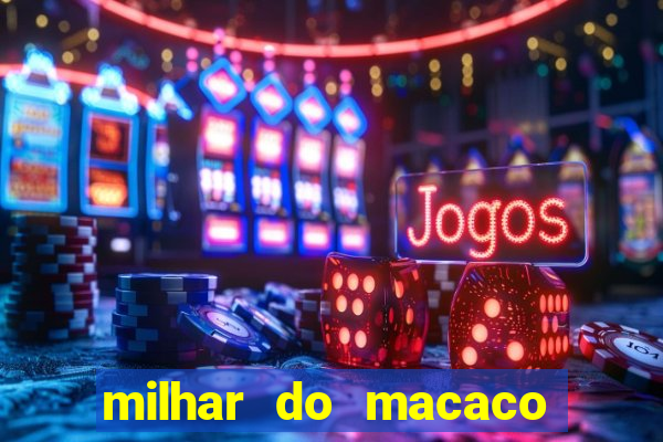 milhar do macaco que mais saem no jogo do bicho