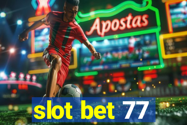 slot bet 77