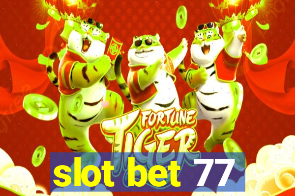 slot bet 77