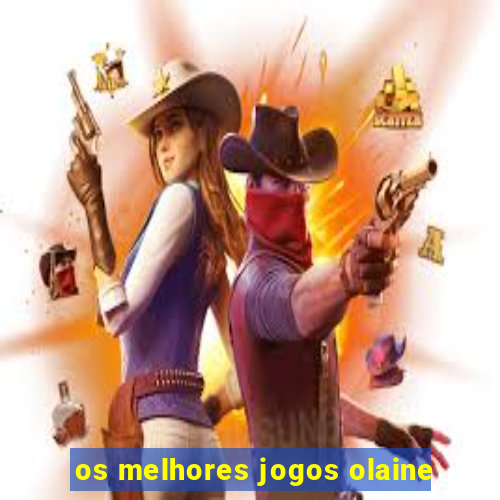 os melhores jogos olaine