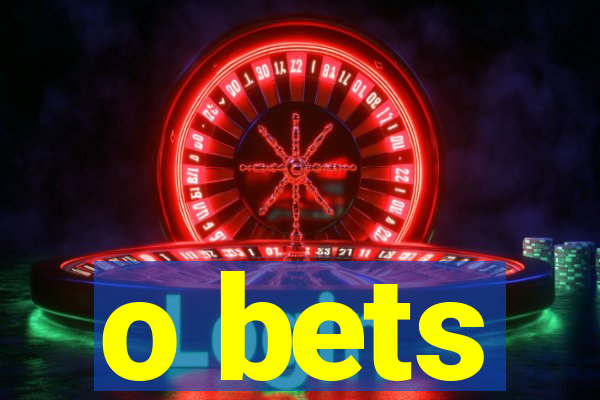 o bets