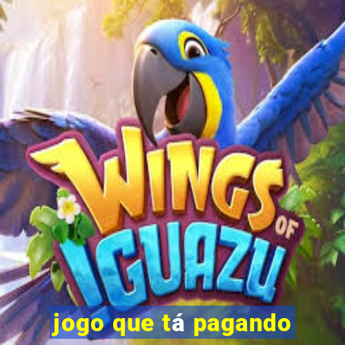 jogo que tá pagando