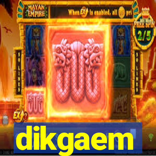 dikgaem