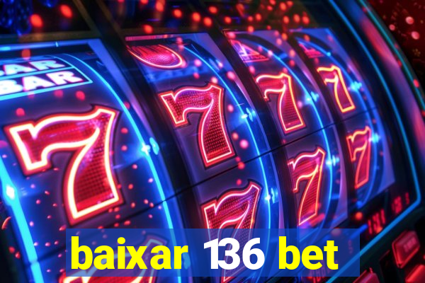 baixar 136 bet