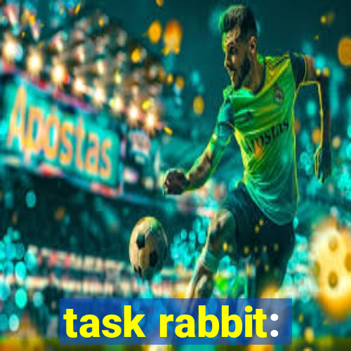 task rabbit: