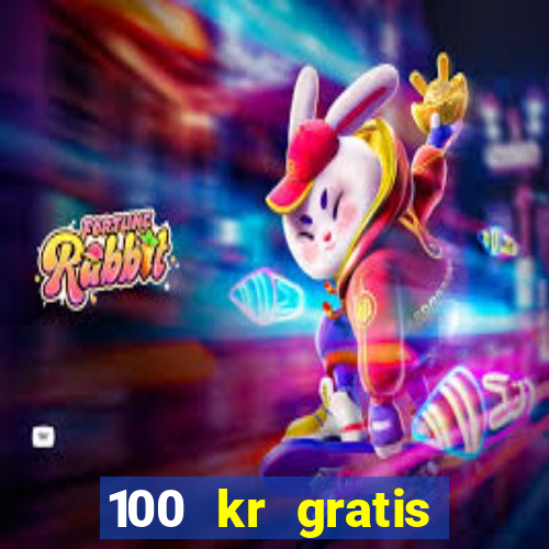 100 kr gratis casino mobil