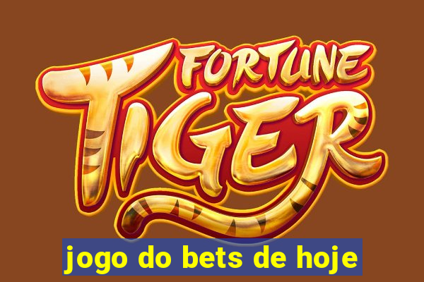 jogo do bets de hoje