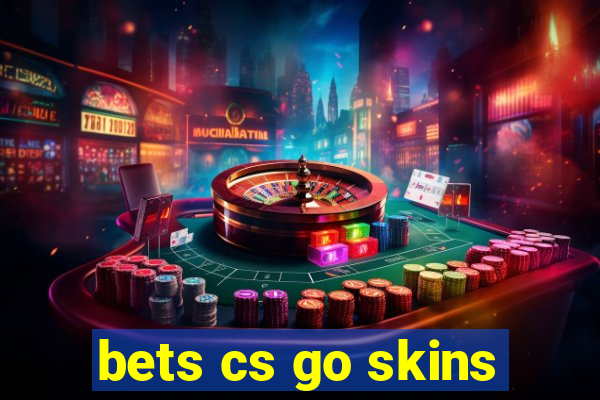 bets cs go skins