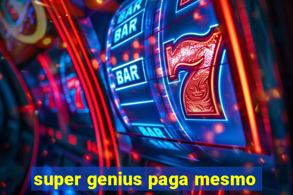 super genius paga mesmo