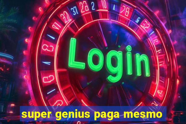 super genius paga mesmo