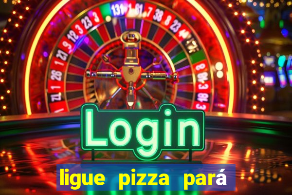 ligue pizza pará de minas