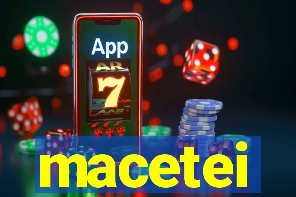 macetei