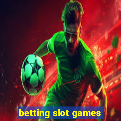 betting slot games