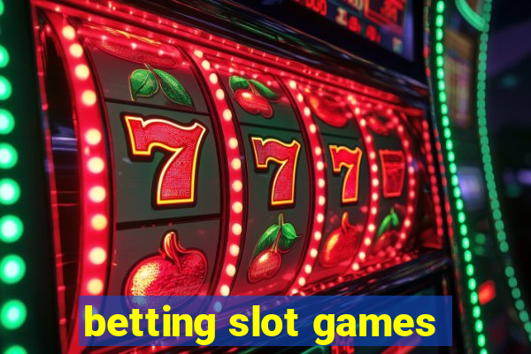 betting slot games