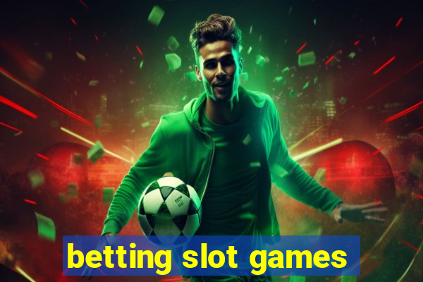 betting slot games