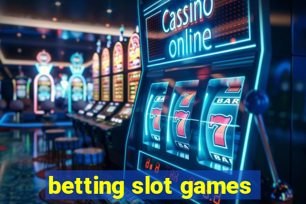 betting slot games