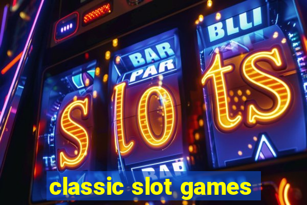 classic slot games