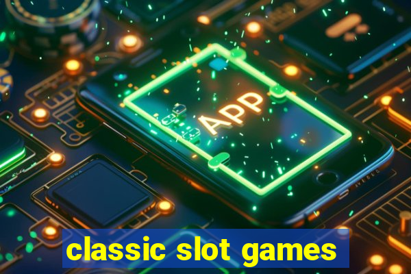 classic slot games