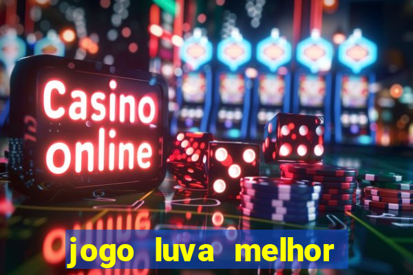 jogo luva melhor do mundo