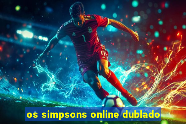 os simpsons online dublado