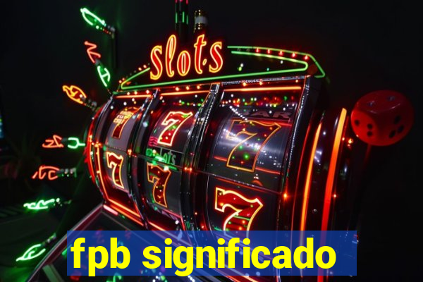 fpb significado